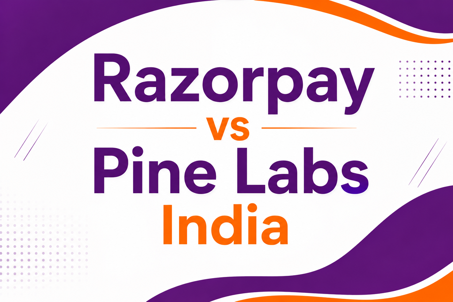 Razorpay vs Pine Labs India: Which Payment Solution is Better for Your Business in 2026?